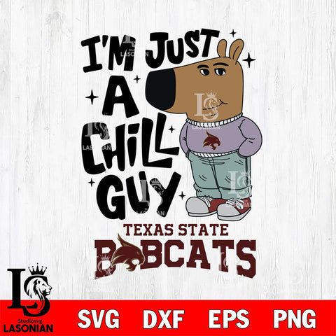 Texas State Bobcats I'm Just A Chill Guy Svg Eps Dxf Png File,NCAA Svg Files,Chill Guy svg ,Digital Download ,Instant Download, Cricut File