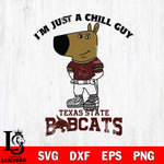 Texas State Bobcats I'm Just A Chill Guy Football Svg Eps Dxf Png File,NCAA Svg Files,Chill Guy svg ,Digital Download ,Instant Download, Cricut File
