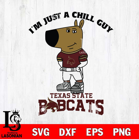 Texas State Bobcats I'm Just A Chill Guy Football Svg Eps Dxf Png File,NCAA Svg Files,Chill Guy svg ,Digital Download ,Instant Download, Cricut File