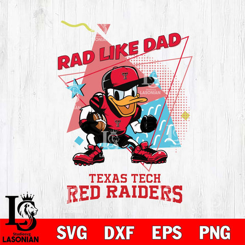 Texas Tech Red Raiders Donal Duck Rad Like Dad SVG DXF EPS PNG FILE, NCAA File Cut,Digital Download,Instant Download