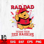 Texas Tech Red Raiders Pooh Bear Rad Dad SVG DXF EPS PNG FILE, NCAA File Cut,Digital Download,Instant Download