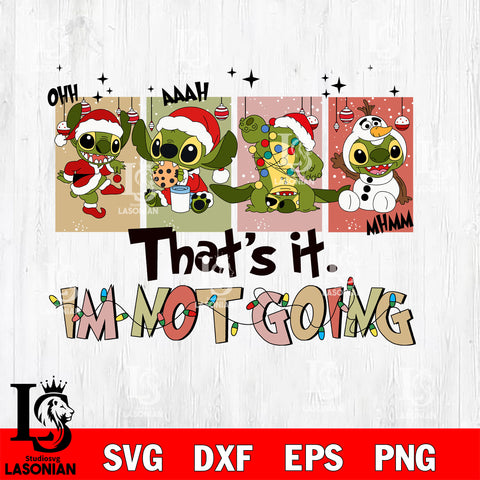That it im not going stitch SVG DXF EPS PNG FILE, Disney svg ,Christmas Digital Download,Instant Download, Silhouette
