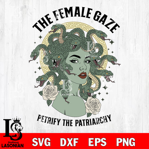 The Female Gaze Petrify The Patriarchy Medusa SVG DXF EPS PNG FILE, Halloween File Cut, Digital Download,Instant Download, Silhouette,Horror Cricut