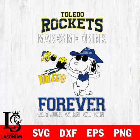 Toledo Rockets Snoopy makes me drink forever SVG DXF EPS PNG FILE,Snoopy File Cut, NCAA Digital Download,Instant Download,Christmas Silhouette