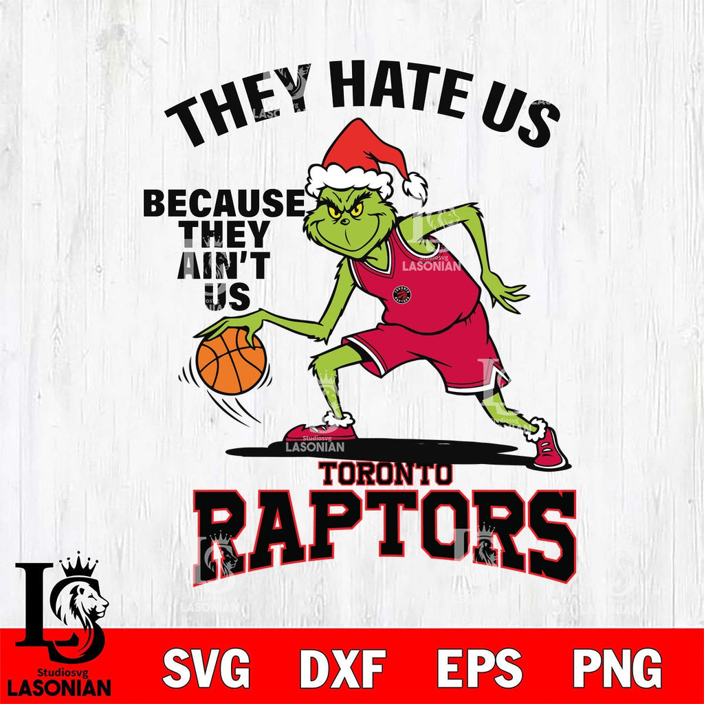 Toronto Raptors Grinch They Hate Us Player – lasoniansvg