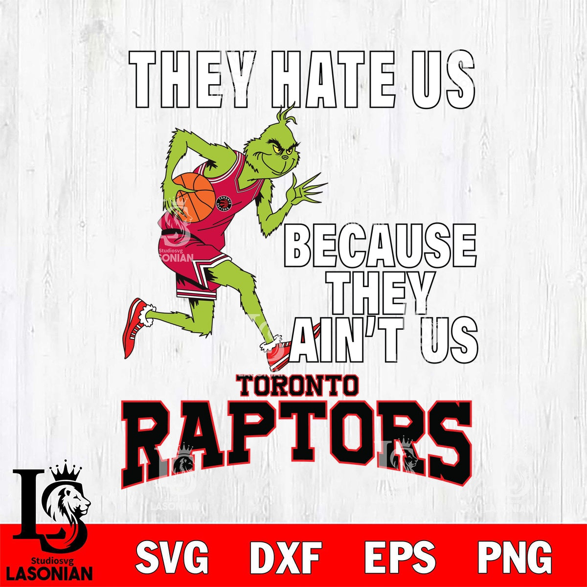 Toronto Raptors Grinch They Hate Us Run Basketball – lasoniansvg