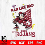 Troy Trojans Goofy Rad Like Dad SVG DXF EPS PNG FILE, NCAA File Cut,Digital Download,Instant Download