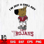Troy Trojans I'm Just A Chill Guy Football Svg Eps Dxf Png File,NCAA Svg Files,Chill Guy svg ,Digital Download ,Instant Download, Cricut File