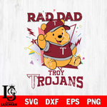 Troy Trojans Pooh Bear Rad Dad SVG DXF EPS PNG FILE, NCAA File Cut,Digital Download,Instant Download