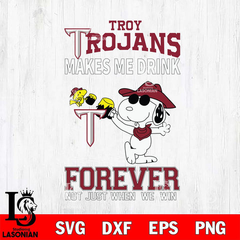 Troy Trojans Snoopy makes me drink forever SVG DXF EPS PNG FILE,Snoopy File Cut, NCAA Digital Download,Instant Download,Christmas Silhouette