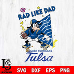 Tulsa Golden Hurricane Goofy Rad Like Dad SVG DXF EPS PNG FILE, NCAA File Cut,Digital Download,Instant Download