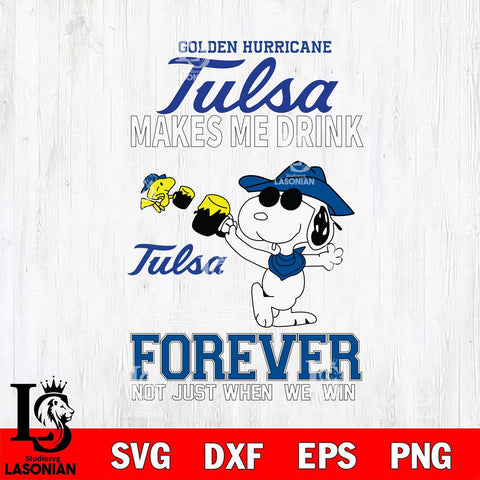 Tulsa Golden Hurricane Snoopy makes me drink forever SVG DXF EPS PNG FILE,Snoopy File Cut, NCAA Digital Download,Instant Download,Christmas Silhouette