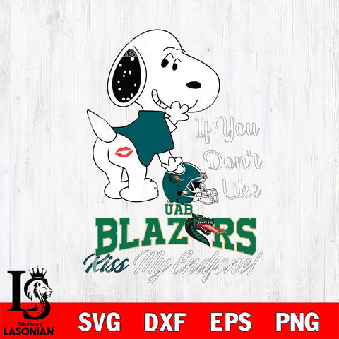 UAB Blazers Snoopy If you dont like kiss SVG DXF EPS PNG FILE,Snoopy File Cut, NCAA Digital Download,Instant Download,Christmas Silhouette
