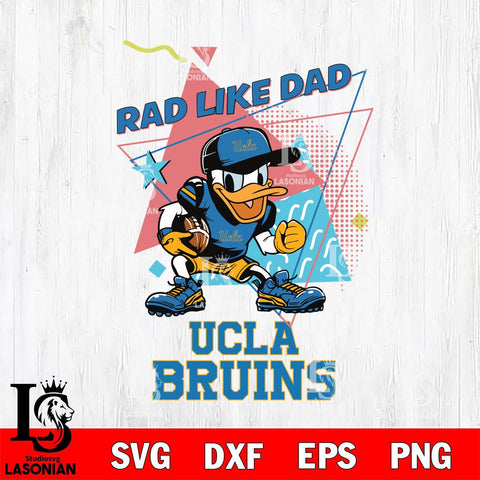 UCLA Bruins Donal Duck Rad Like Dad SVG DXF EPS PNG FILE, NCAA File Cut,Digital Download,Instant Download