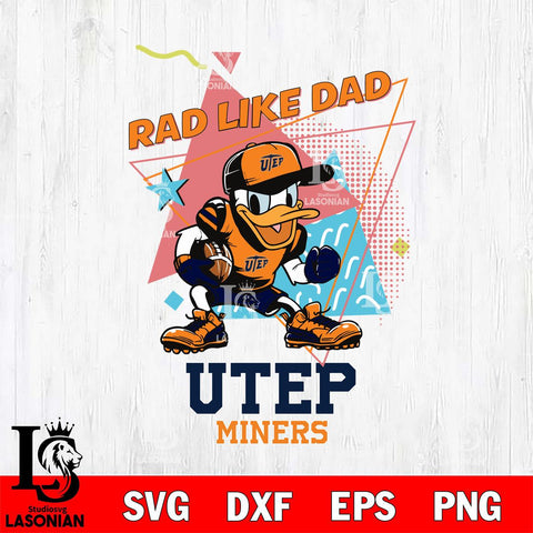 UTEP Miners Donal Duck Rad Like Dad SVG DXF EPS PNG FILE, NCAA File Cut,Digital Download,Instant Download