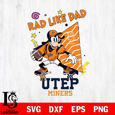 UTEP Miners Goofy Rad Like Dad SVG DXF EPS PNG FILE, NCAA File Cut,Digital Download,Instant Download