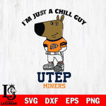 UTEP Miners I'm Just A Chill Guy Football Svg Eps Dxf Png File,NCAA Svg Files,Chill Guy svg ,Digital Download ,Instant Download, Cricut File