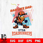 UTSA Roadrunners Donal Duck Rad Like Dad SVG DXF EPS PNG FILE, NCAA File Cut,Digital Download,Instant Download