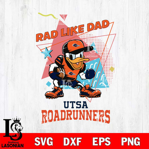 UTSA Roadrunners Donal Duck Rad Like Dad SVG DXF EPS PNG FILE, NCAA File Cut,Digital Download,Instant Download
