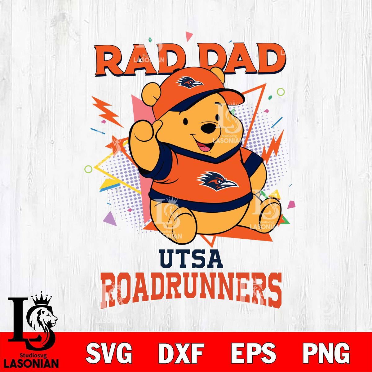 UTSA Roadrunners Pooh Bear Rad Dad – lasoniansvg
