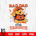 UTSA Roadrunners Pooh Bear Rad Dad SVG DXF EPS PNG FILE, NCAA File Cut,Digital Download,Instant Download
