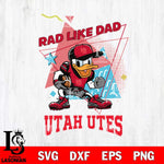 Utah Utes Donal Duck Rad Like Dad SVG DXF EPS PNG FILE, NCAA File Cut,Digital Download,Instant Download