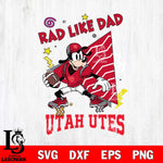 Utah Utes Goofy Rad Like Dad SVG DXF EPS PNG FILE, NCAA File Cut,Digital Download,Instant Download