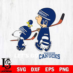 Vancouver Canucks Snoopy and Charlie Brown Lets go Svg Eps Dxf Png File, Digital Download , Instant Download, Svg Files