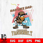 Vanderbilt Commodores Donal Duck Rad Like Dad SVG DXF EPS PNG FILE, NCAA File Cut,Digital Download,Instant Download