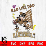 Vanderbilt Commodores Goofy Rad Like Dad SVG DXF EPS PNG FILE, NCAA File Cut,Digital Download,Instant Download