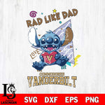 Vanderbilt Commodores Stitch Love Rad Like Dad SVG DXF EPS PNG FILE, NCAA File Cut,Digital Download,Instant Download