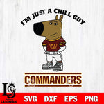 Washington Football Team I'm Just A Chill Guy Football Svg Eps Dxf Png File,NFL Svg Files,Christmas svg ,Digital Download ,Instant Download