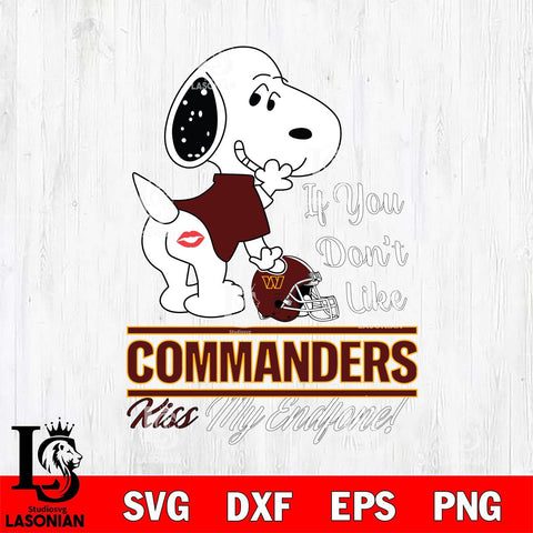 Washington Football Team Snoopy If you dont like kiss SVG DXF EPS PNG FILE,Snoopy File Cut, Nfl Digital Download,Instant Download, Silhouette