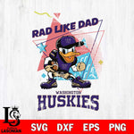 Washington Huskies Donal Duck Rad Like Dad SVG DXF EPS PNG FILE, NCAA File Cut,Digital Download,Instant Download