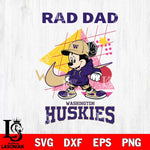 Washington Huskies Mickey Mouse Rad Dad SVG DXF EPS PNG FILE, NCAA File Cut,Digital Download,Instant Download