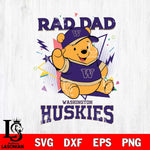 Washington Huskies Pooh Bear Rad Dad SVG DXF EPS PNG FILE, NCAA File Cut,Digital Download,Instant Download
