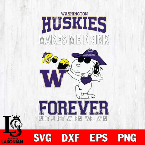 Washington Huskies Snoopy makes me drink forever SVG DXF EPS PNG FILE,Snoopy File Cut, NCAA Digital Download,Instant Download,Christmas Silhouette
