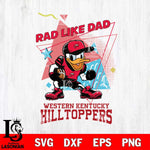 Western Kentucky Hilltoppers Donal Duck Rad Like Dad SVG DXF EPS PNG FILE, NCAA File Cut,Digital Download,Instant Download