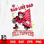Western Kentucky Hilltoppers Goofy Rad Like Dad SVG DXF EPS PNG FILE, NCAA File Cut,Digital Download,Instant Download