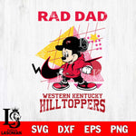 Western Kentucky Hilltoppers Mickey Mouse Rad Dad SVG DXF EPS PNG FILE, NCAA File Cut,Digital Download,Instant Download
