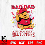 Western Kentucky Hilltoppers Pooh Bear Rad Dad SVG DXF EPS PNG FILE, NCAA File Cut,Digital Download,Instant Download