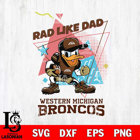 Western Michigan Broncos Donal Duck Rad Like Dad SVG DXF EPS PNG FILE, NCAA File Cut,Digital Download,Instant Download