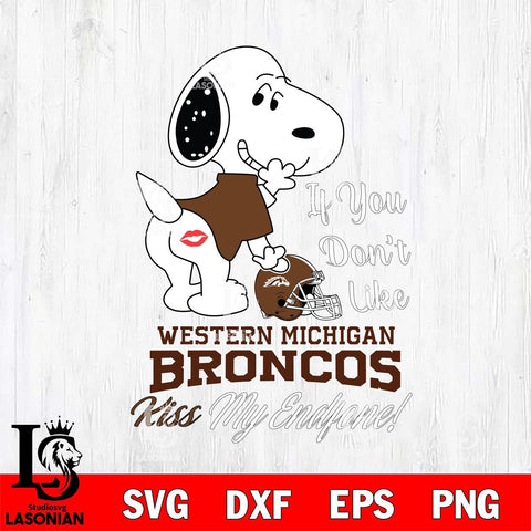 Western Michigan Broncos Snoopy If you dont like kiss SVG DXF EPS PNG FILE,Snoopy File Cut, NCAA Digital Download,Instant Download,Christmas Silhouette