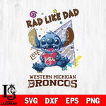 Western Michigan Broncos Stitch Love Rad Like Dad SVG DXF EPS PNG FILE, NCAA File Cut,Digital Download,Instant Download