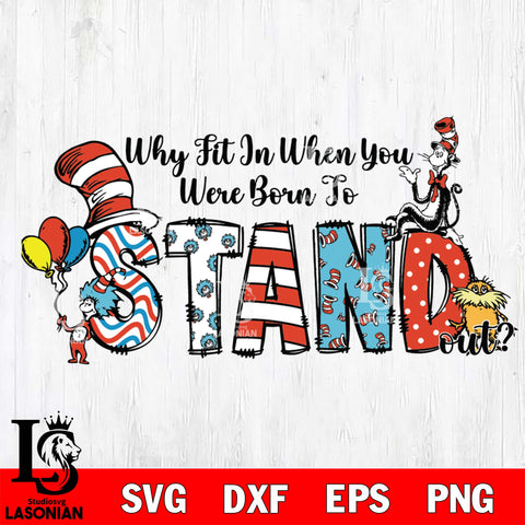Why fit in when yoy were born to stand svg, Dr seuss svg eps dxf png file, Digital Download,Instant Download