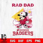 Wisconsin Badgers Mickey Mouse Rad Dad SVG DXF EPS PNG FILE, NCAA File Cut,Digital Download,Instant Download