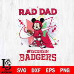 Wisconsin Badgers Mickey Wearing Hoodie Rad Dad SVG DXF EPS PNG FILE, NCAA File Cut,Digital Download,Instant Download