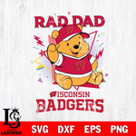 Wisconsin Badgers Pooh Bear Rad Dad SVG DXF EPS PNG FILE, NCAA File Cut,Digital Download,Instant Download
