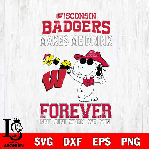 Wisconsin Badgers Snoopy makes me drink forever SVG DXF EPS PNG FILE,Snoopy File Cut, NCAA Digital Download,Instant Download,Christmas Silhouette