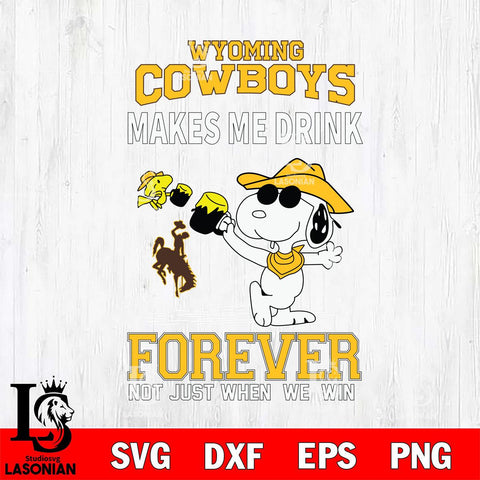 Wyoming Cowboys Snoopy makes me drink forever SVG DXF EPS PNG FILE,Snoopy File Cut, NCAA Digital Download,Instant Download,Christmas Silhouette